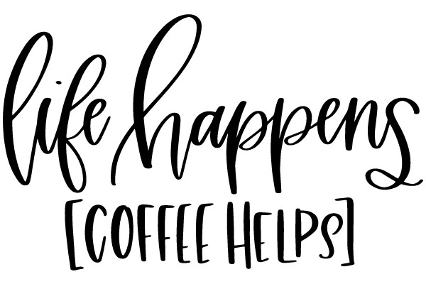 Life Happens [Coffee Helps]
